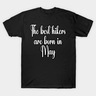 The best hikers are born in may. White T-Shirt